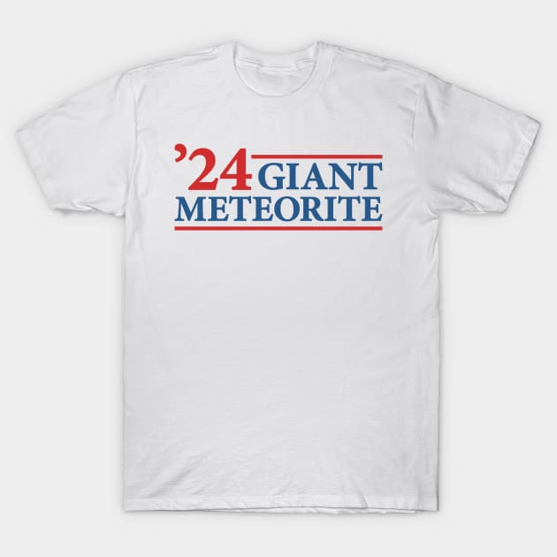 Giant Meteorite - Humorous 2024 Presidential Election Campaign T-Shirt by TwistedCharm